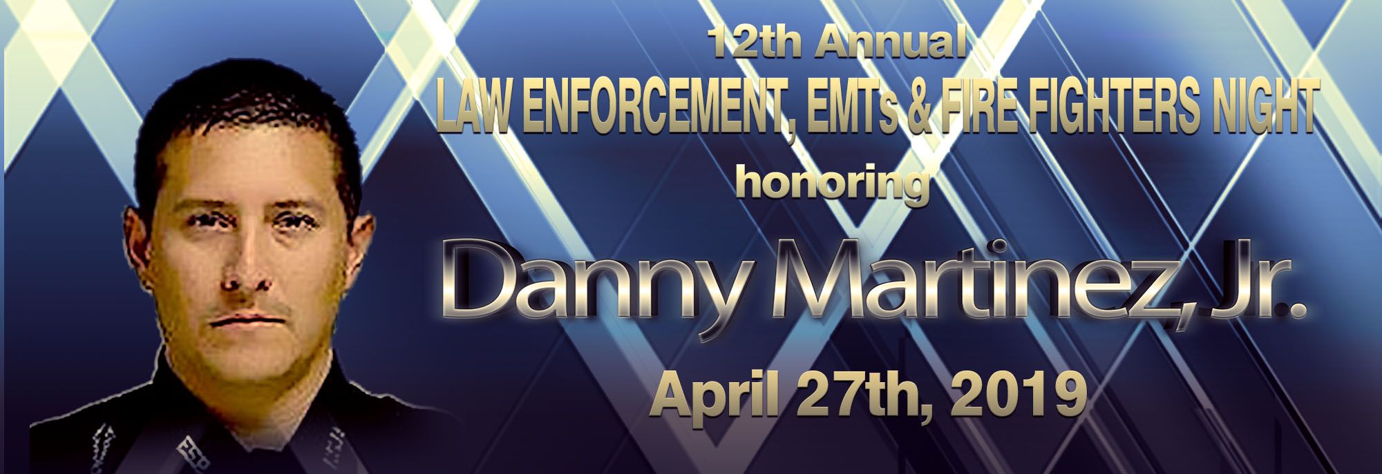 12th Annual Law Enforcement, EMTs and FIrefighters Night Honoring Danny Martinez, Jr.